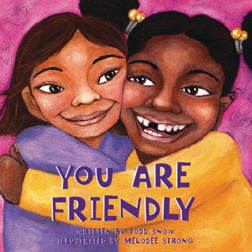 You Are Friendly (You Are Important Series) - Todd Snow